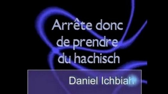 Arrte donc de prendre du hachich